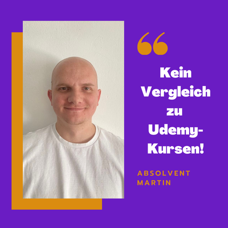 Kein Vergleich zu Udemy-Kursen! Absolvent Martin kriegt nicht genug